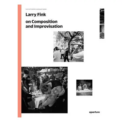 Larry Fink on Composition and Improvisation - Fink, Larry