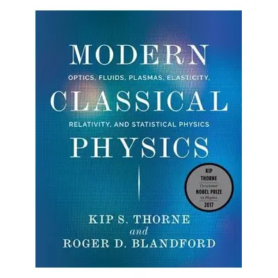 Modern Classical Physics - Thorne, Kip S. a Blandford, Roger D.