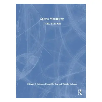 Sports Marketing - Fetchko, Michael J. a Roy, Donald P. a Dalakas, Vassilis