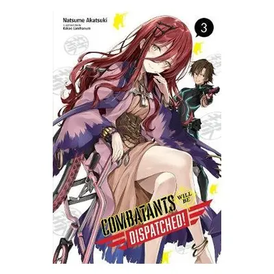 Combatants Will Be Dispatched!, Vol. 3 (light novel) - Akatsuki, Natsume