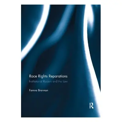 Race Rights Reparations - Brennan, Fernne