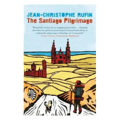 Santiago Pilgrimage - Rufin, Jean-Christophe