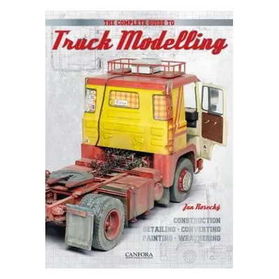 Complete Guide to Truck Modelling - Rosecky, Jan