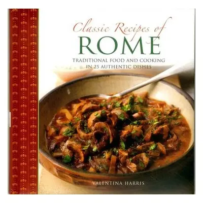 Classic Recipes of Rome - Harris Valentina