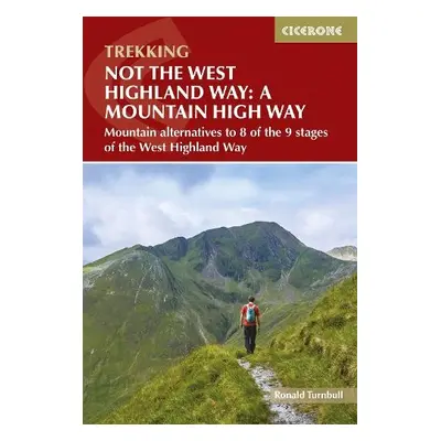 Not the West Highland Way: A Mountain High Way - Turnbull, Ronald