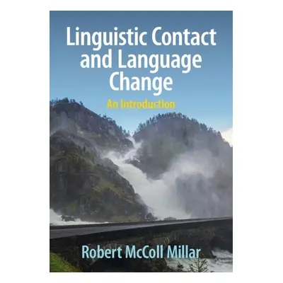 Linguistic Contact and Language Change - Millar, Robert McColl (University of Aberdeen)