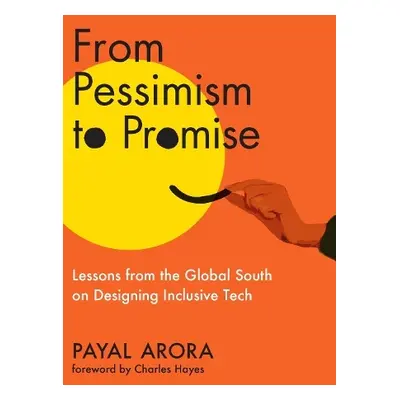 From Pessimism to Promise - Arora, Payal a Hayes, Charles