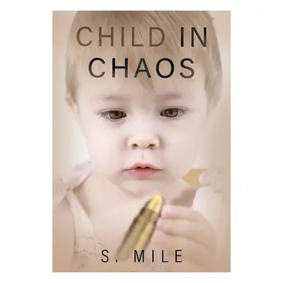 Child in Chaos - Mile, S.