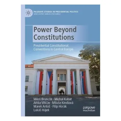 Power Beyond Constitutions - Brunclik, Milos a Kubat, Michal a Vincze, Attila a Kindlova, Miluse