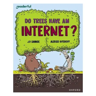 Readerful Independent Library: Oxford Reading Level 14: Do Trees Have an Internet? - Savage, JD