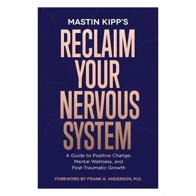 Reclaim Your Nervous System - Kipp, Mastin