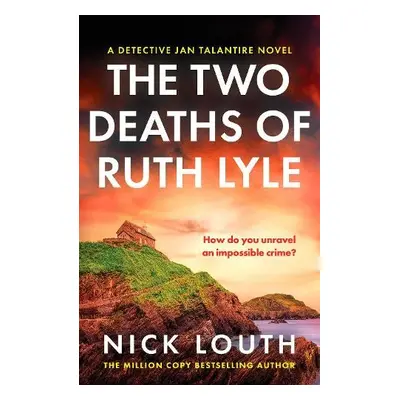 Two Deaths of Ruth Lyle - Louth, Nick