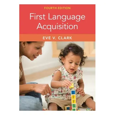 First Language Acquisition - Clark, Eve V. (Stanford University, California)