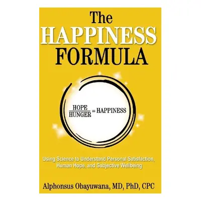 Happiness Formula - Obayuwana, Alphonsus, MD, PhD, CPC