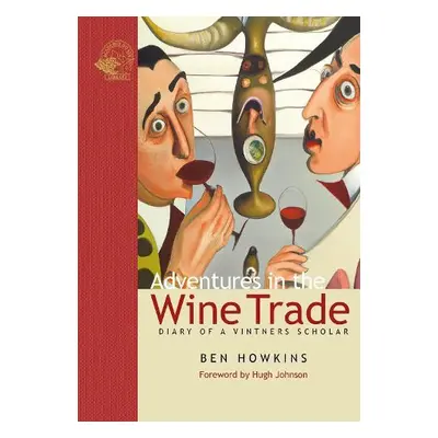 Adventures in the Wine Trade - Howkins, Ben