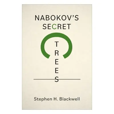 Nabokov's Secret Trees - Blackwell, Stephen H.