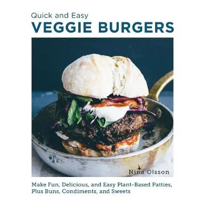 Quick and Easy Veggie Burgers - Olsson, Nina