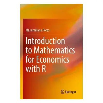 Introduction to Mathematics for Economics with R - Porto, Massimiliano