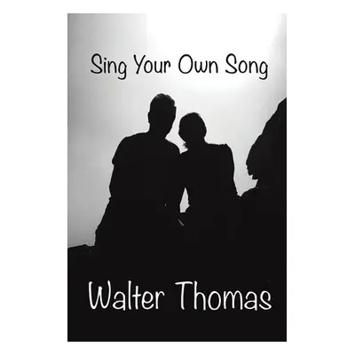 Sing Your Own Song - Thomas, Walter