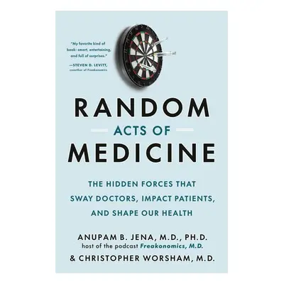 Random Acts of Medicine - Jena, Anupam B. a Worsham, Christopher