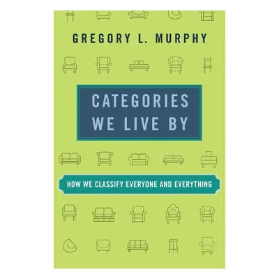 Categories We Live By - Murphy, Gregory L.