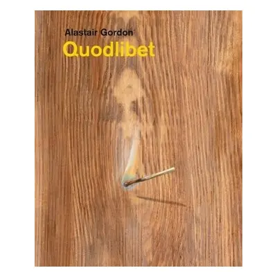 Alastair Gordon – Quodlibet - Gordon, Alastair a Lucero, Julia a Andrews, Jorella