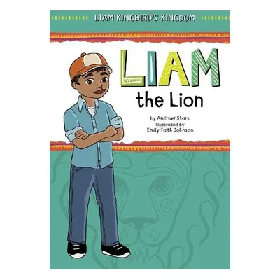 Liam the Lion - Stark, Andrew