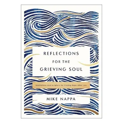 Reflections for the Grieving Soul - Nappa, Mike