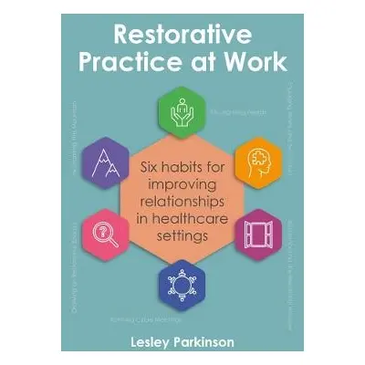 Restorative Practice at Work - Parkinson, Lesley