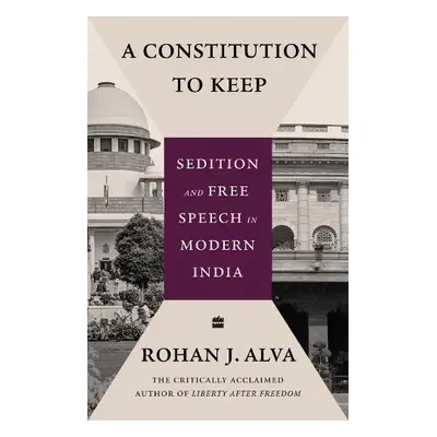 Constitution to Keep - Alva, Rohan J.