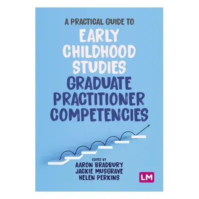 Practical Guide to Early Childhood Studies Graduate Practitioner Competencies