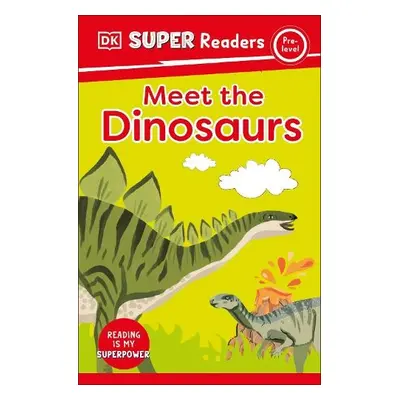 DK Super Readers Pre-Level Meet the Dinosaurs - DK