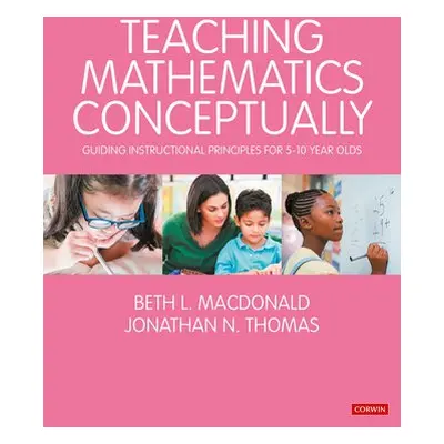 Teaching Mathematics Conceptually - MacDonald, Beth L. a Thomas, Jonathan N.