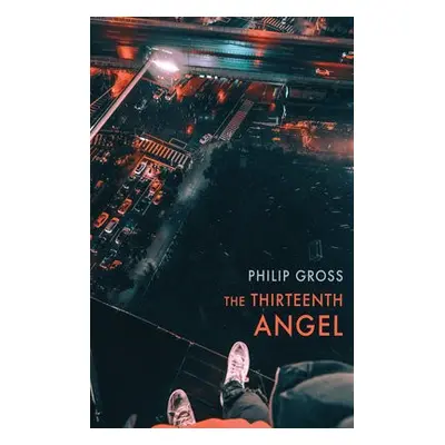 Thirteenth Angel - Gross, Philip