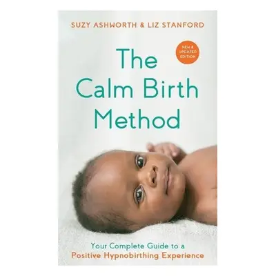 Calm Birth Method (Revised Edition) - Ashworth, Suzy a Stanford, Liz