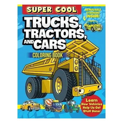 Super Cool Trucks, Tractors, and Cars Coloring Book - Clark, Matthew