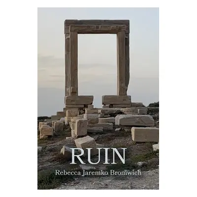 Ruin - Jaremko Bromwich, Rebecca