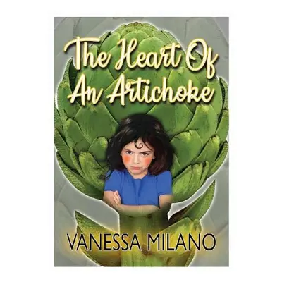 Heart of an Artichoke - Milano, Vanessa