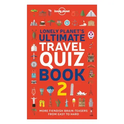 Lonely Planet's Ultimate Travel Quiz Book - Lonely Planet