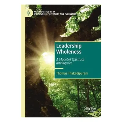 Leadership Wholeness, Volume 1 - Thakadipuram, Thomas