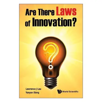 Are There Laws Of Innovation? - Lau, Lawrence Juen-yee (The Chinese Univ Of Hong Kong, Hong Kong