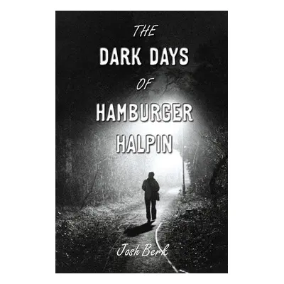 Dark Days of Hamburger Halpin - Berk, Josh