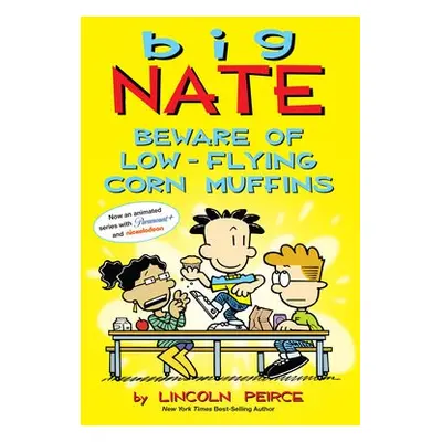 Big Nate: Beware of Low-Flying Corn Muffins - Peirce, Lincoln