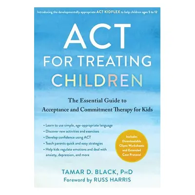 ACT for Treating Children - Black, Tamar D.