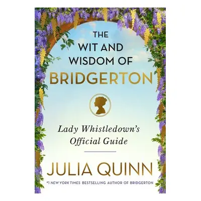 Wit and Wisdom of Bridgerton - Quinn, Julia