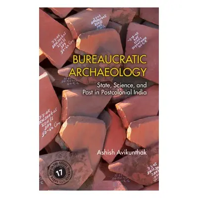 Bureaucratic Archaeology - Avikunthak, Ashish (University of Rhode Island)