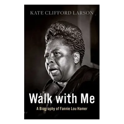 Walk with Me - Larson, Kate Clifford (Brandeis Women's Studies Research Center Scholar, Brandeis