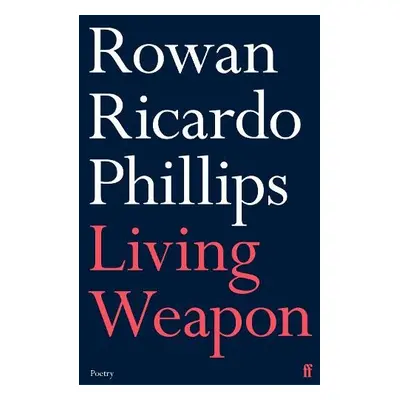 Living Weapon - Phillips, Rowan Ricardo