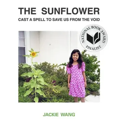 Sunflower Cast a Spell To Save Us From The Void - Wang, Jackie