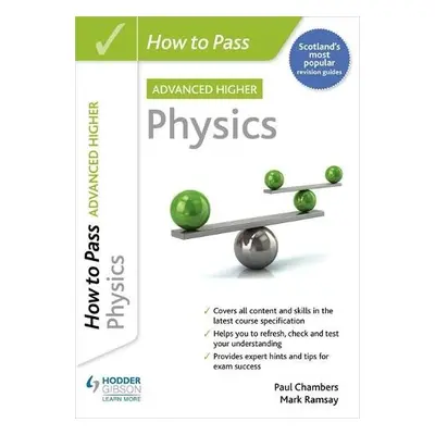 How to Pass Advanced Higher Physics - Chambers, Paul a Ramsay, Mark